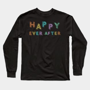happy ever after Long Sleeve T-Shirt